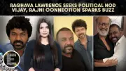 Raghava Lawrence Considers Politics, Cites Vijay and Rajinikanth Influence