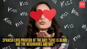 Spanish Love Proverb: Love Is Blind, But the Neighbours Are Not