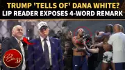 Trump Tells Dana White to 'Shush' at UFC Event? Lip Reader Reveals Tense Exchange