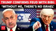 Trump's Explosive Rant Against Netanyahu: 'Israel Won't Exist Without Me'
