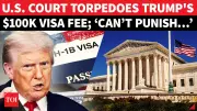 US Court Strikes Down Trump's $100K H-1B Visa Fee as Unauthorized Tax