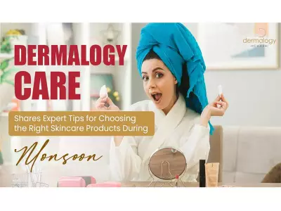 Dermalogycare Expert Tips for Monsoon Skincare Routine