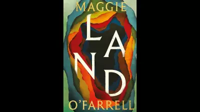 Maggie O'Farrell's 'Land': A Tender Yet Fatalistic Novel