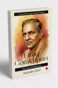 Book Review: Unravelling the Purity and Lasting Depth of Firaq Gorakhpuri's Poetry
